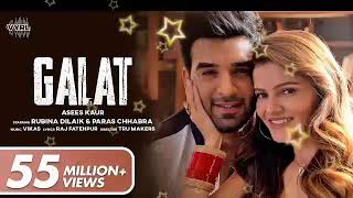 Galat (official video)Asees kaur| Rubin Dilaik,Paras chhabra| Vikas|Raj fetahpur