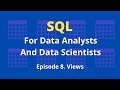 SQL For Data Analysts And Data Scientists - Episode 8 - Views and Materialized Views