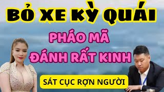 BỎ XE KỲ QUÁI , SÁT CỤC KINH HOÀNG