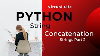 Python String Concatenation | Python Strings Part - 2| Virtual Life