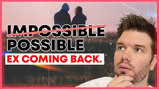 If You Think Your Ex Will Never Come Back (Watch This)