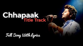 Arijit Singh: Chhapaak Title Track ( Lyrics ) | Deepika Padukone | Gulzar | Shankar Ehsaan Loy