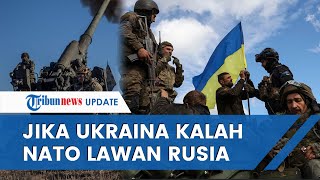 Janji NATO Bocor! Bakal Gantikan Perang Lawan Rusia Jika Angkatan Bersenjata Ukraina Kalah