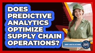 Does Predictive Analytics Optimize Supply Chain Operations?