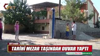 TARİHİ MEZAR TAŞINDAN DUVAR YAPTI