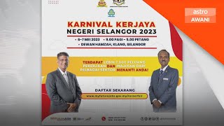 7,000 peluang pekerjaan menanti di Karnival Kerjaya Selangor 2023