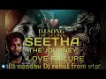 seetha the journey love failure dj song mix by dj rahul and dj nandhu from vittalapur 💔