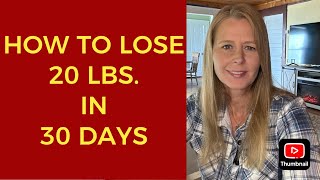 HOW TO LOSE 20 LBS. IN 30 DAYS-STEP BY STEP TUTORIAL