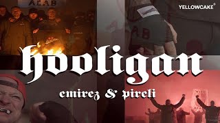 Emirez \u0026 Pireli - Hooligan