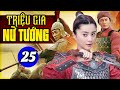 Phim Trung Quốc Mới Nhất | Triệu Gia Nữ Tướng - Tập 25 | Phim Cổ Trang Trung Quốc Hay Nhất