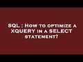 SQL : How to optimize a XQUERY in a SELECT statement?