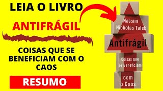 Resumo do Livro Antifrágil Coisas Que se Beneficiam Com o Caos