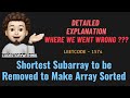 Shortest Subarray to be Removed to Make Array Sorted | Detailed | Leetcode 1574 | codestorywithMIK