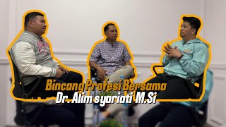 Bincang bersama Dr. Alim Syariati M.Si