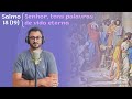 Salmo 18 (19) - Senhor, tens palavras de vida eterna (Ano B)