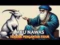 Terbaik Sepanjang sejarah Full Abu Nawas Pengantar Tidur