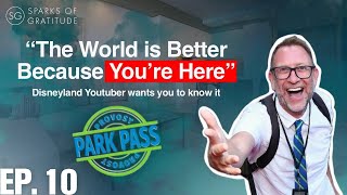10. Provost Park Pass - Disneyland and Positivity - Chris Provost - Sparks of Gratitude Podcast