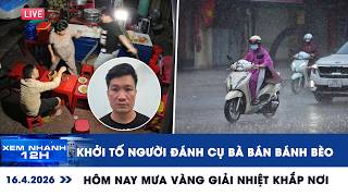 [LIVE] XEM NHANH 12H: Khởi tố người đánh cụ bà bán bánh bèo | Hôm nay mưa vàng giải nhiệt khắp nơi