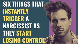 Six Things That Instantly Trigger a Narcissist As They Start Losing Control | NPD | Narcissism