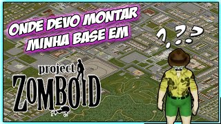 MELHORES LOCAIS PARA FAZER BASE. / Project Zomboid PT-BR