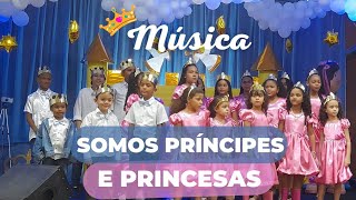 Música Somos Principes e Princesas- Culto Infantil