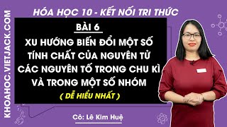 Hóa học 10 Kết nối tri thức Bài 6: Xu hướng biến đổi một số tính chất của nguyên tử các nguyên tố