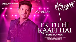 Ek Tu Hi Kaafi Hai - Song | Shaan | Gourov Dasgupta, Prashant Ingole | Sachin G | Vinod B
