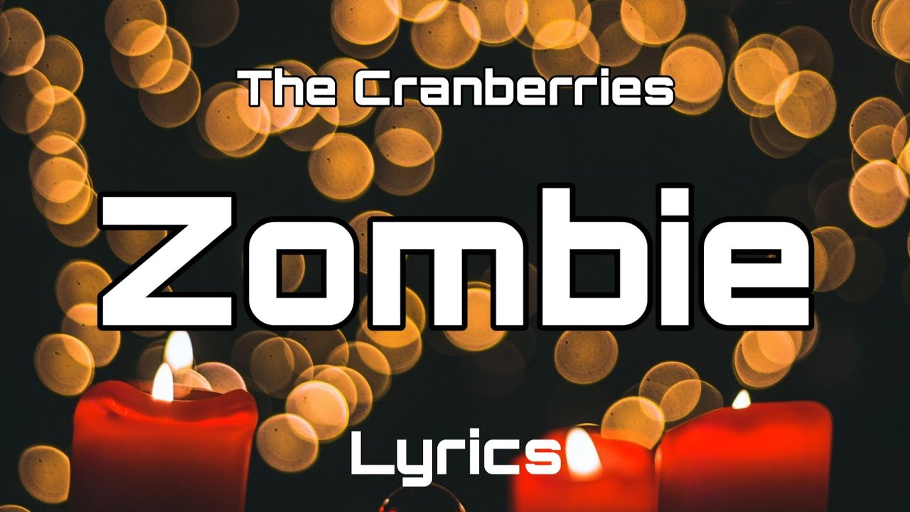 The Cranberries - Zombie (Lyrics) - YouTube