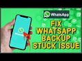 How to Fix WhatsApp Backup Stuck Problem 2023?