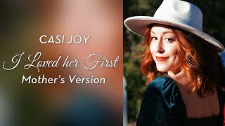 "I Loved her First" (Mother's Version) - Heartland Cover by Casi Joy