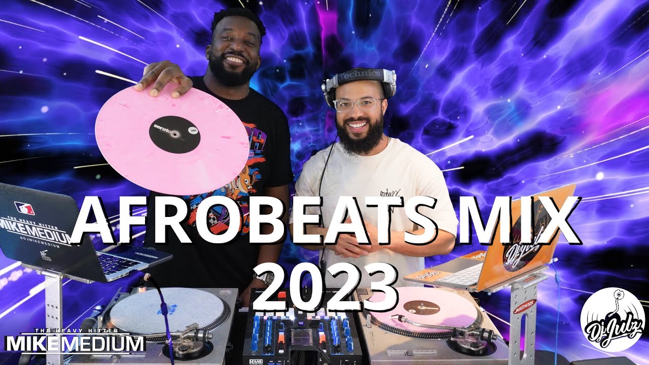 Afrobeats Mix 2023 | DJ Mike Medium X Dj Julz - YouTube