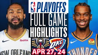 New Orleans Pelicans Vs Oklahoma City Thunder  Full Game Highlights | April 27, 2024 | NBA Play off
