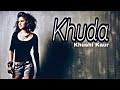 KHUDA (Song) | KHUSHI KAUR | JASWINDER SANDHU | Latest Songs | New Punjabi Song 2018 CANDY HITS