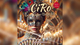 CiRo - Lažna Ljubav (Sve je laž)