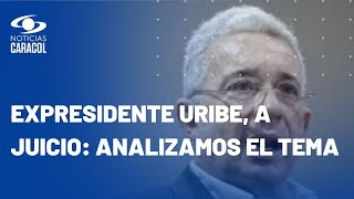 Analizamos la noticia del momento: expresidente Álvaro Uribe, a juicio.
