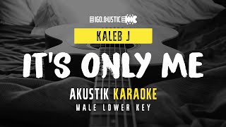 It's Only Me - Kaleb (Acoustic Karaoke) Male Lower Key