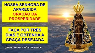 NOSSA SENHORA DE APARECIDA - ORAÇÃO DA PROSPERIDADE