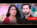 कायनात ने फिर मिलाया Anika को Shivaay से! | Full Episode:02 | Ishqbaaz