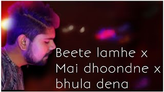 BEETE LAMHE X MAI DHOONDNE X BHULA DENA || Priyansh Sharma  || Nsn Production