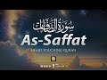 Surah As-Saffat سورۃالصفت | THIS WILL GIVE YOU PEACE OF MIND إن شاء الله | New Zikrullah TV