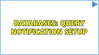 Databases: Query Notification setup