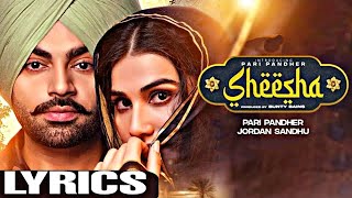 SHEESHA (LYRICS) Pari Pandher | Jordan Sandhu | Bunty Bains | Chet Singh | Latest Punjabi Songs 2021