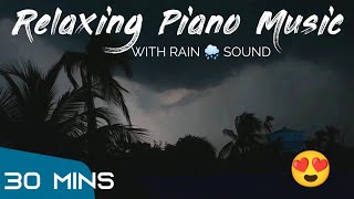 Relaxing Piano Music With Rain Sounds 🎶❤| Calm, Stress Relief, Sleep, Yoga, Meditation Music