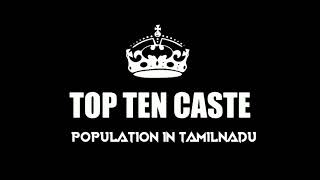 tamilnadu top ten caste// தமிழ்நாட்டில் மிகப்பெரிய பத்து ஜாதி..||