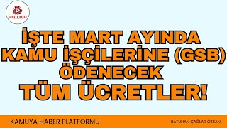 Kamu İşçilerine (GSB) Mart ayında ödenecek ücretler! (Kalem kalem açıkladık)