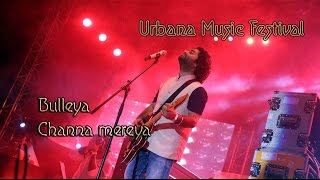 Arijit Singh Live | Bulleya | Channa mereya | Urbana Music Festival | Bangalore | 3rd December