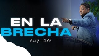 En la brecha - Pastor Josue Drullard