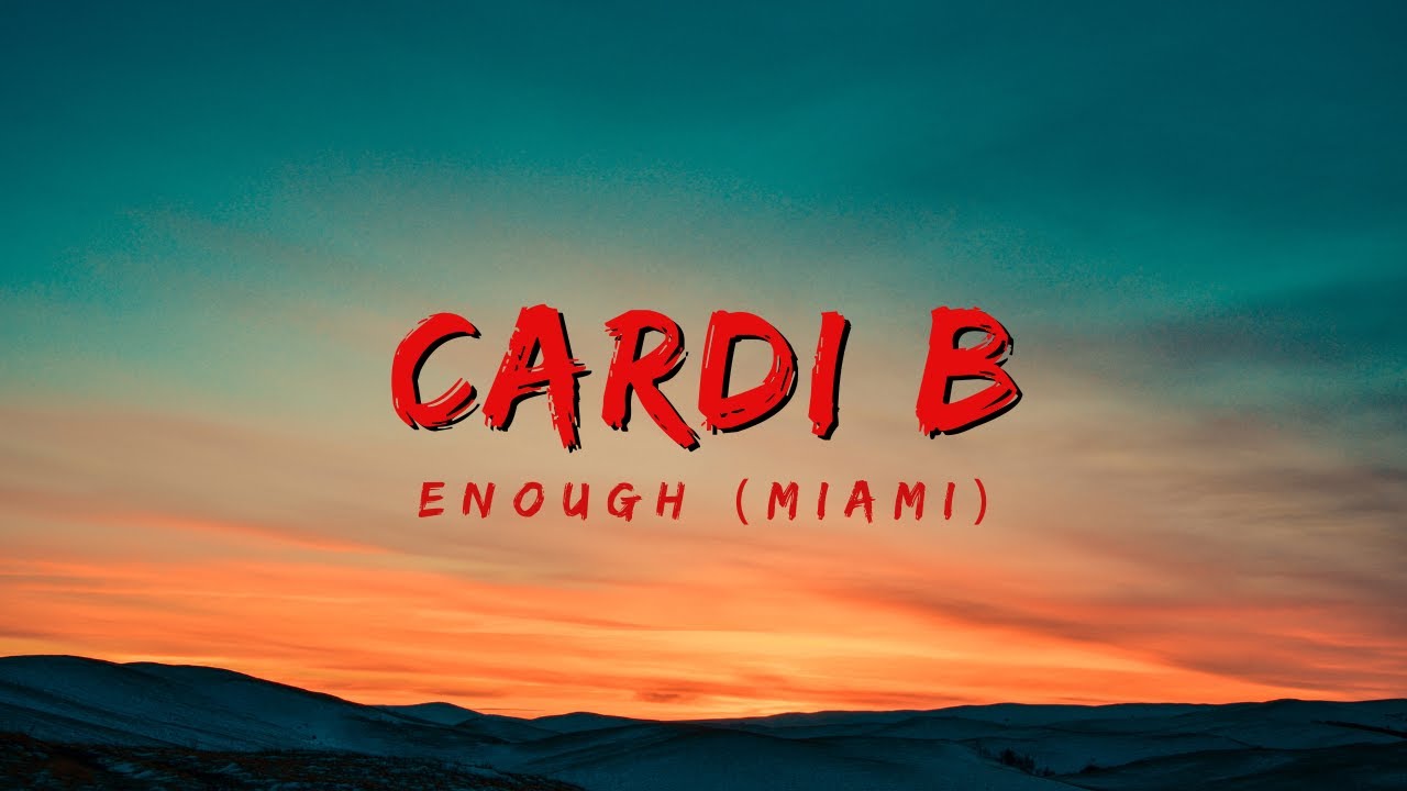 Cardi B - Enough (Miami) [Lyrics] - YouTube