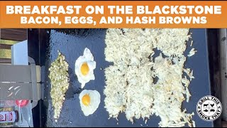 Classic Breakfast on The Blackstone | Griddle Breakfast | Bacon Eggs and Hashbrowns