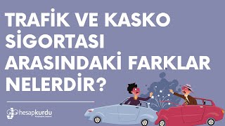 Trafik ve Kasko Sigortası Arasındaki Farklar Nelerdir?